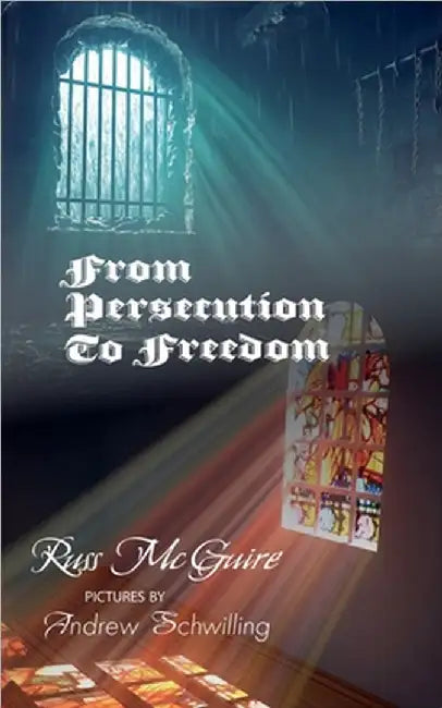 From Persecution to Freedom by Russell McGuire