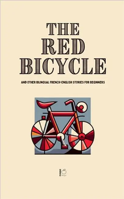 The Red Bicycle And Other Bilingual French-English Stories for Beginners by Pomme Bilingual