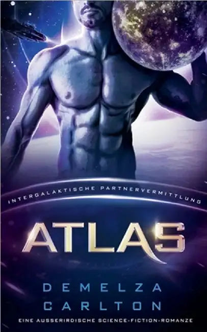Atlas: Eine Ausserirdische Science-Fiction-Romanze (Intergalaktische Partnervermittlung) by Demelza Carlton
