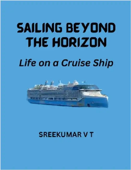 Sailing Beyond the Horizon: Life on a Cruise Ship by Sreekumar V. T
