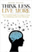 Think Less, Live More: The Breakthrough Formula to Stop Overthinking and Start Thriving by Bentinck, Randy