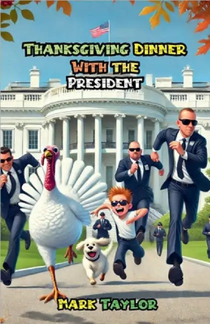 Thanksgiving Dinner With the President by Mark Taylor