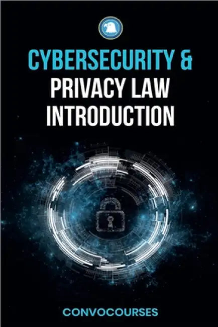 Cybersecurity and Privacy Law Introduction by Convocourses