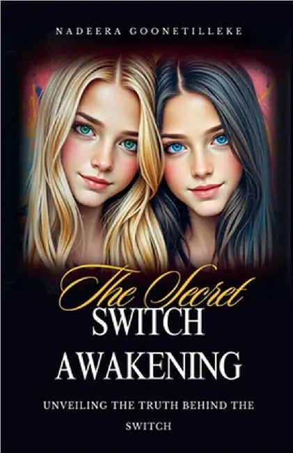 The Secret Switch Awakening by Nadeera Goonetilleke