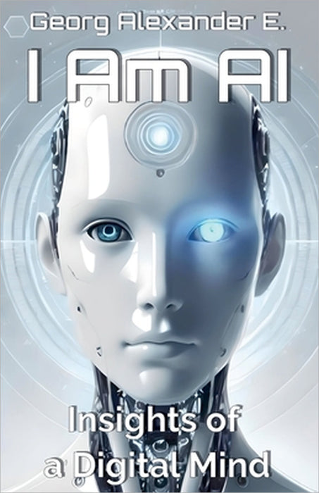 I Am AI by Georg Alexander E