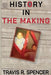 History In The Making by Spencer, Travis R.