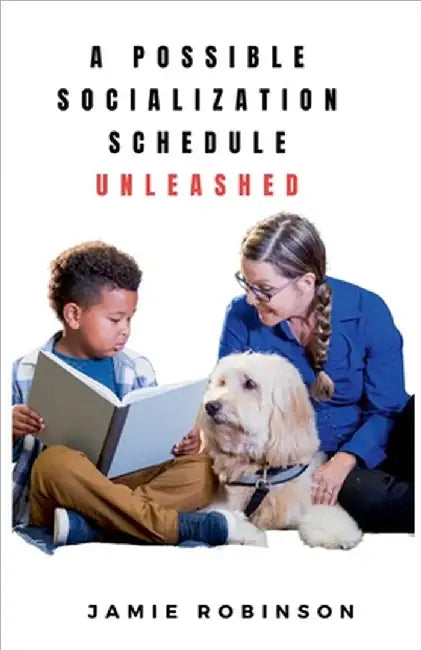 A Possible Socialization Schedule Unleashed by Robinson, Jamie
