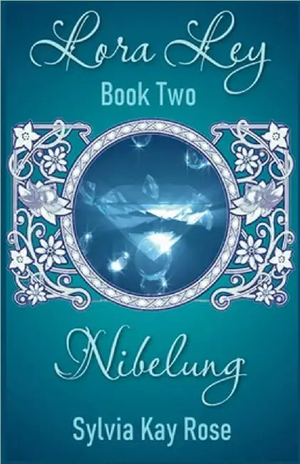 Lora Ley - Book Two - Nibelung by Rose, Sylvia Kay