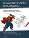 Comment Dessiner un Samouraï: Conseils pour Dessiner un Samouraï Rapidement et Facilement by J. P. Manning