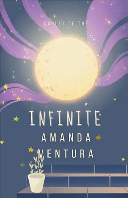 Fables Of The Infinite by Amanda Ventura