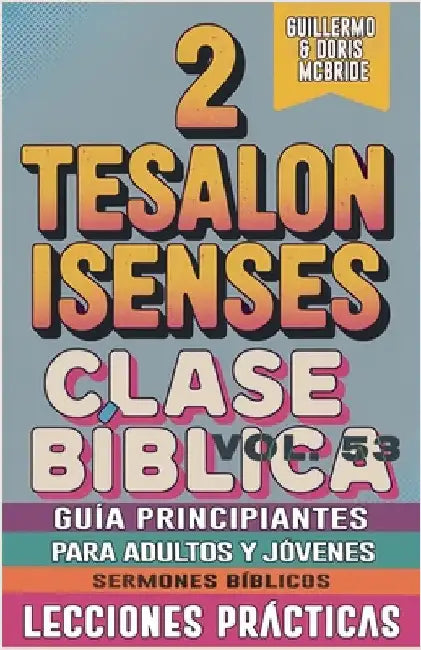 Clase Bíblica para Adultos y Jóvenes: Guía Principiantes - 2 Tesalonisenses by Sermones Bíblicos