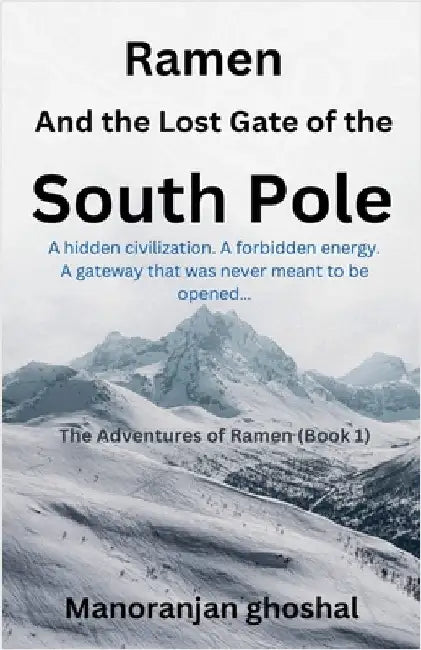 Ramen and the Lost Gate of the South Pole by Manoranjan Ghoshal