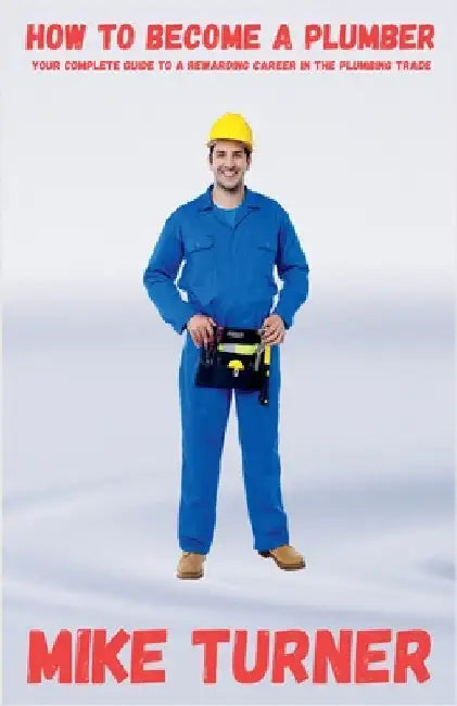 How to Become a Plumber by Mike Turner