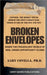 Broken Envelopes: Inside The Fraudulent World of Mail Order Opportunity Scams by Covella, Gary