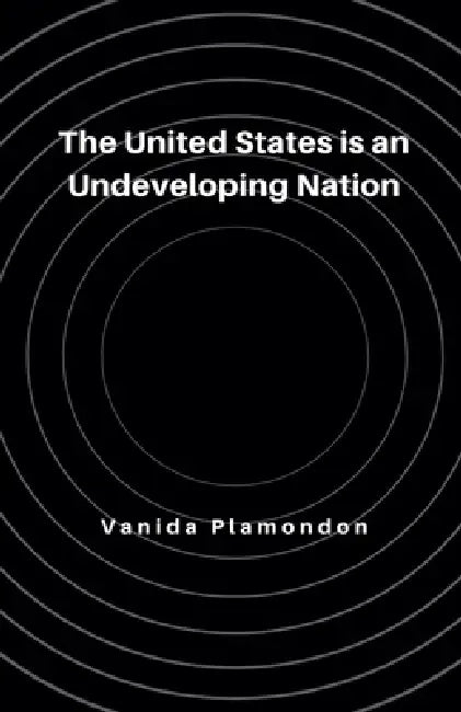 The United States is an Undeveloping Nation by Vanida Plamondon