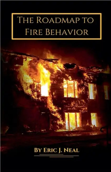 The Roadmap to Fire Behavior by Neal, Eric J.