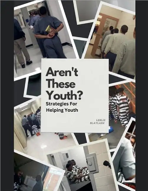 Aren't These Youth: Strategies For Helping Youth by Blaylark, Leslie