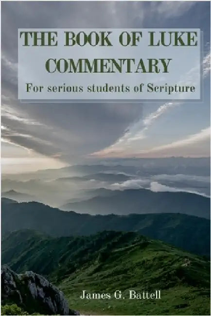 The Book of Luke KJV Commentary by Battell, James