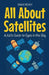 All About Satellites: A Kid's Guide to Eyes in the Sky by Shah Rukh