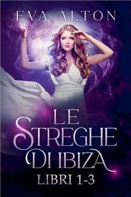 Le Streghe di Ibiza (Libri 1-3) by Eva Alton