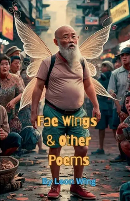 Fae Wings & Other Poems by Wing, Leon