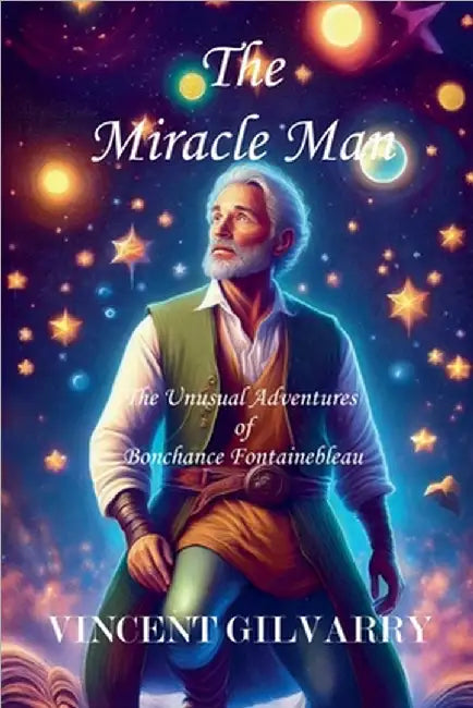 The Miracle Man by Gilvarry, Vincent
