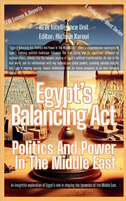 Egypt's Balancing Act: Politics And Power In The Middle East by Gew Intelligence Unit