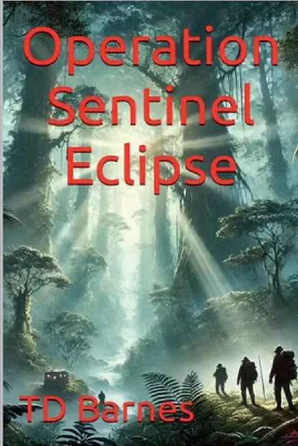 Operation Sentinel Eclipse by Td Barnes
