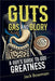 Guts, Gas, and Glory: A Guy's Guide to Gut Greatness by Jack Bowman