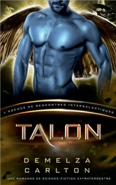 Talon: Une Romance de Science-Fiction Extraterrestre (L'Agence de Rencontres Intergalactiques) by Carlton, Demelza