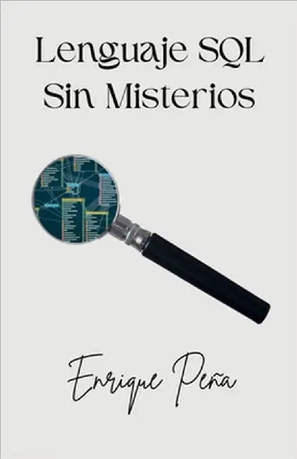 Lenguaje SQL Sin Misterios by Enrique Peña