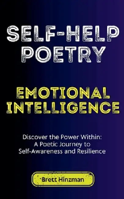 Self-Help Poetry: Emotional Intelligence by Brett Hinzman