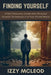 Finding Yourself: A Self-Discovery Guide with Personal Growth Techniques in a Fast-Paced World by Izzy McLeod