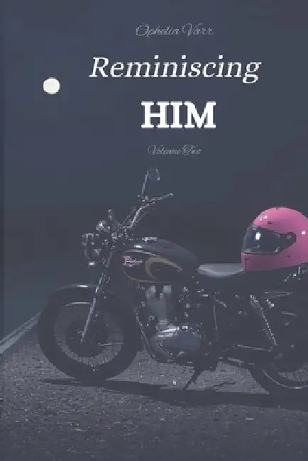 Reminiscing Him by Ophelia Varr
