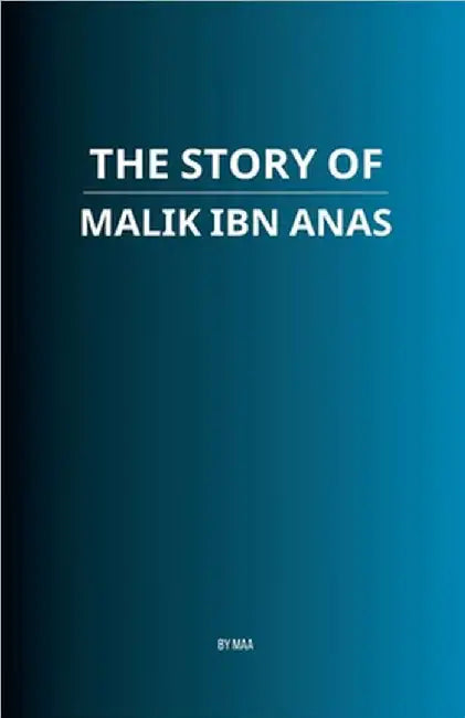 The Story of Malik ibn Anas by Maa