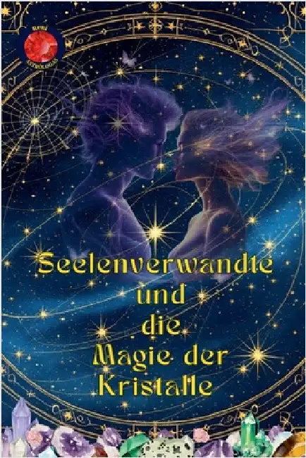 Seelenverwandte und die Magie der Kristalle by Alina Rubi