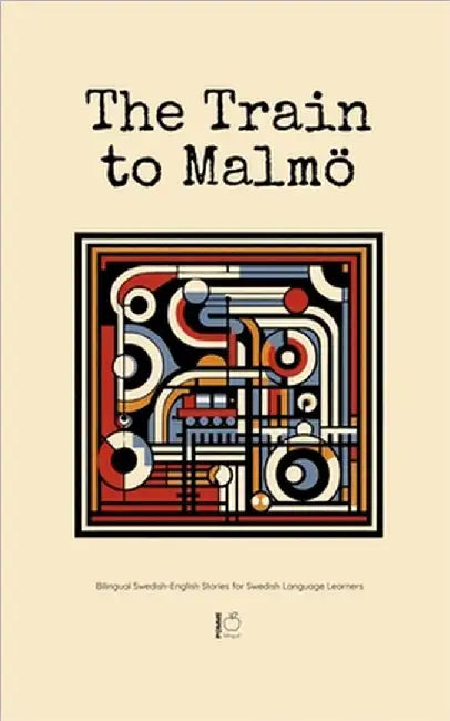 The Train to Malmö: Bilingual Swedish-English Stories for Swedish Language Learners by Pomme Bilingual