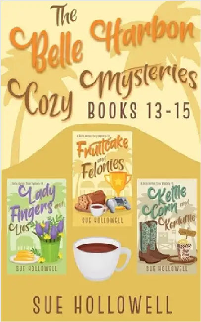 Belle Harbor Cozy Mysteries - Books 13 - 15 by Sue Hollowell
