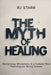 The Myth of Healing by Rj Starr
