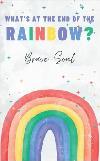 What's at the End of the Rainbow? by Soul, Brave