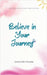 Believe in Your Journey: 365 Affirmations to Inspire, Heal, and Grow. by Morobe, Emma M.
