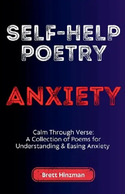 Self-Help Poetry: Anxiety by Brett Hinzman
