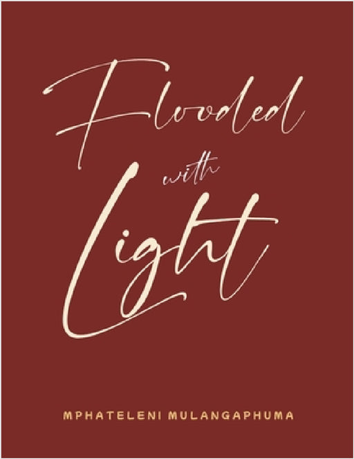 Flooded with Light by Mphateleni Mulangaphuma