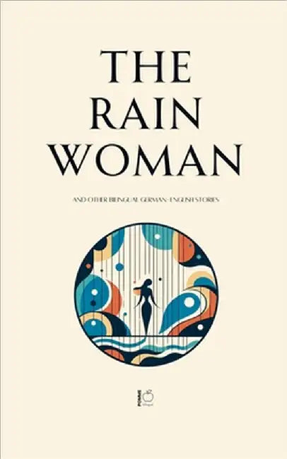The Rain Woman And Other Bilingual German-English Stories by Bilingual, Pomme