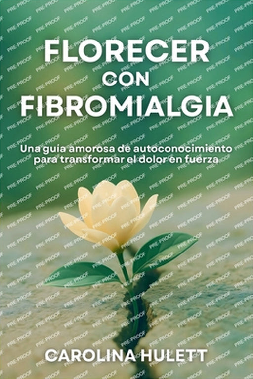 Florecer Con Fibromialgia by Carolina Hulett