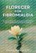 Florecer Con Fibromialgia by Carolina Hulett