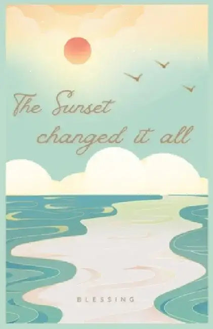 The Sunset Changed It All by Blessing A