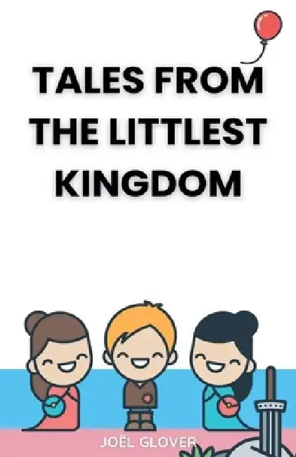Tales from The Littlest Kingdom by Joël Glover