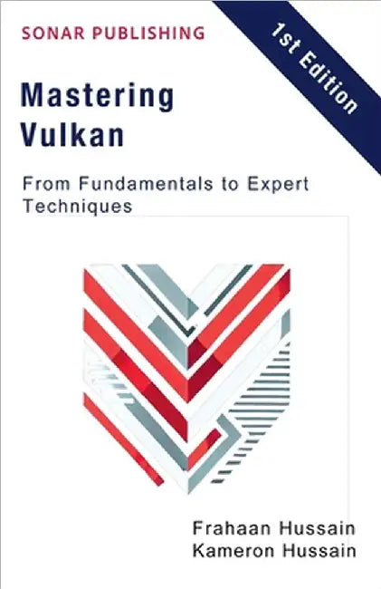 Mastering Vulkan: From Fundamentals to Expert Techniques by Kameron Hussain
