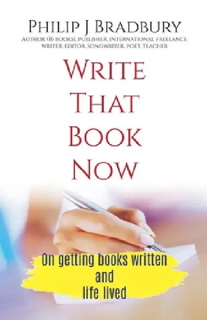 Write That Book Now by Philip J. Bradbury